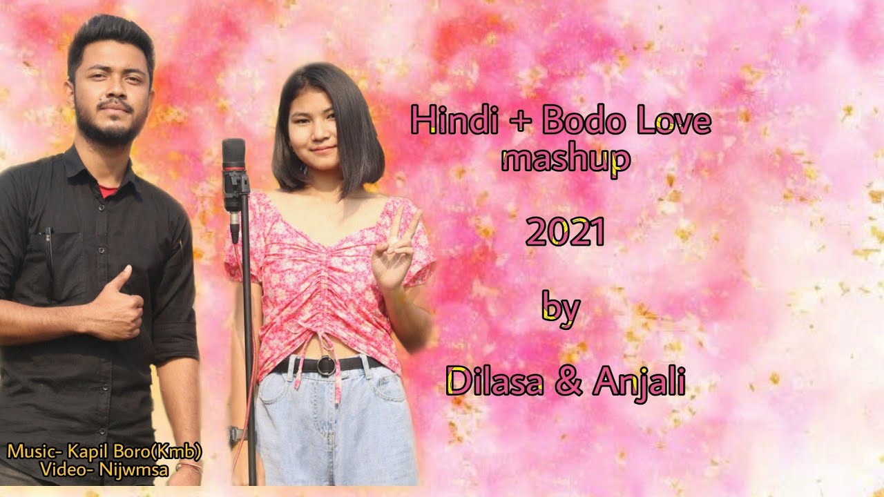 Hindi  Bodo Love mashup song 2021 By Dilasa Basumatary  Anjali Baglary  Best mashup song 2021