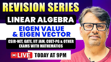 Linear Algebra-Eigen Value & Eigen Vector for CSIR,IIT JAM,GATE & CUET PG |Revision Series By GP Sir
