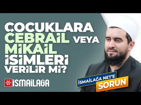 Çocuklara Cebrail veya Mikail İsimleri Verilir mi? - Abdülhamid Türkeri Hoca Efendi