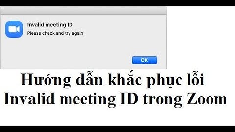 Hướng dẫn khắc phục sửa lỗi Invalid meeting ID trên Zoom thành công 100%