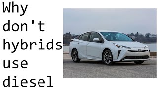 Why don't hybrids use diesel engines