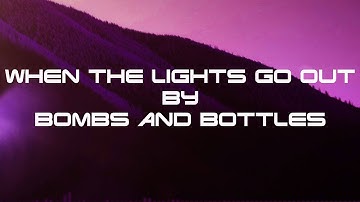 When the Lights Go Out by Bombs and Bottles - Electronic