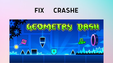 How to Fix Geometry Dash Crashes Upon Startup
