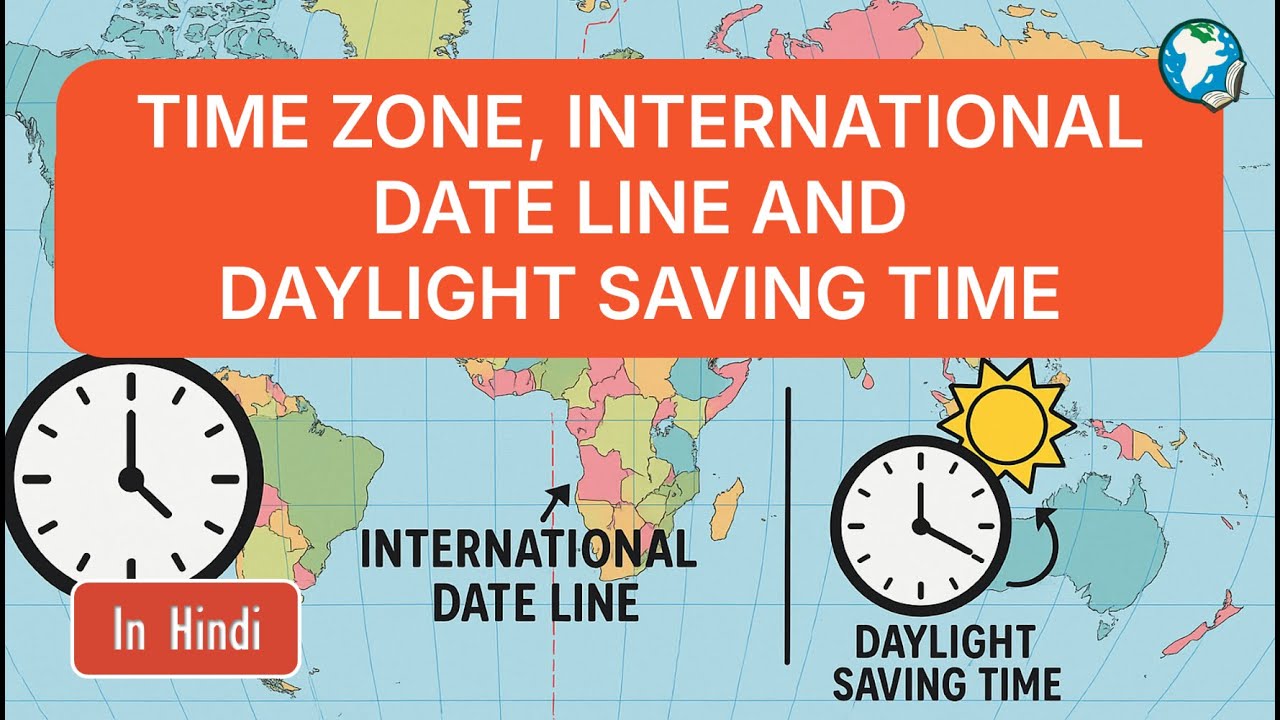 क्या है Time zone, international date line और daylight saving time (in Hindi)