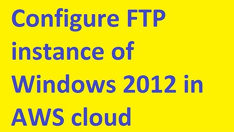 FTP server on EC2 in AWS (windows server 2012 R2)