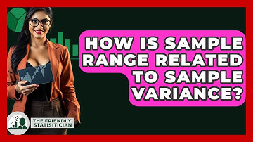 How Is Sample Range Related To Sample Variance? - The Friendly Statistician