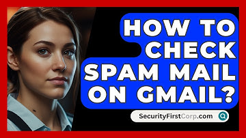 How To Check Spam Mail On Gmail? - SecurityFirstCorp.com