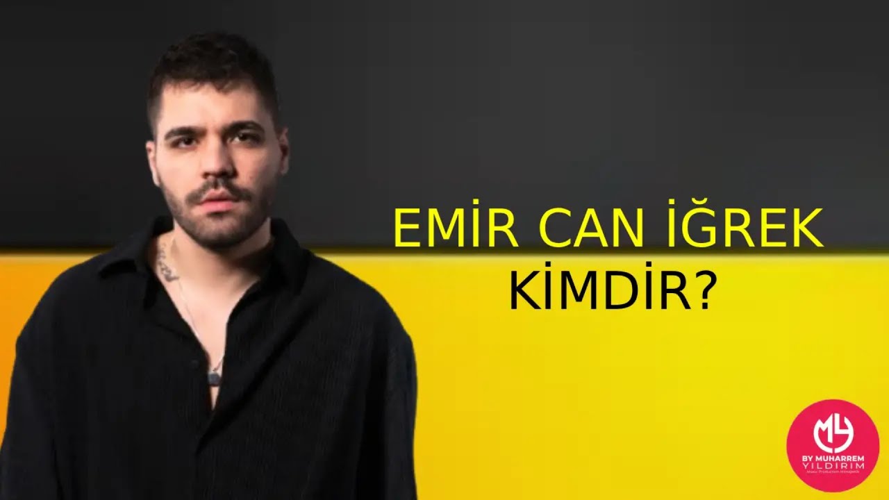 Emir Can İğrek Kimdir?