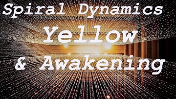 Spiral Dynamics Yellow and awakening,  the second tier colours