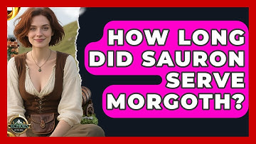 How Long Did Sauron Serve Morgoth? - Test