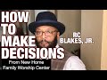 How to Make a Decision - RC BLAKES Teaching at NEW HOME FAMILY WORSHIP CENTER