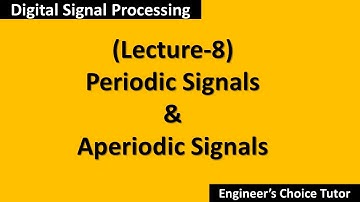 Periodic and Aperiodic Signals(DSP Lecture-8)