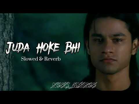 Aadat - Juda Hoke Bhi (Slowed + Reverb) | Atif Aslam | Hindi Lofi Song | Nick_music