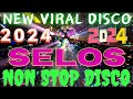 💥NEW VIRAL DISCO SELOS💥||SELOS NON STOP DISCO REMIX|| 💥 NEW VIRAL DISCO REMIX 2024