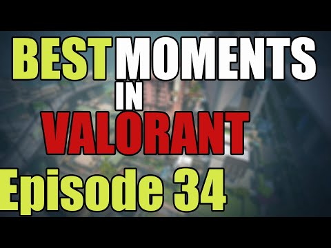 Valorant Gameplay | Best Moments | Episode 34