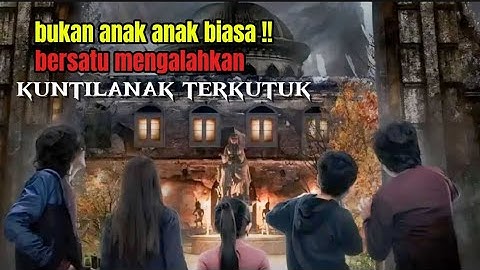 anak anak punya kekuatan ghaib mengalahkan kuntilanak | alur cerita film kuntilanak 3