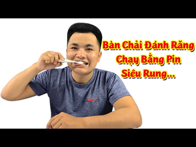 Trải nghiệm thực tế " Bàn chải đánh răng chạy bằng pin ", test độ rung cực mạnh