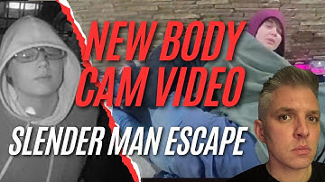 New body cam: slender man stabber escapes with man - why did Morgan Geyser run?