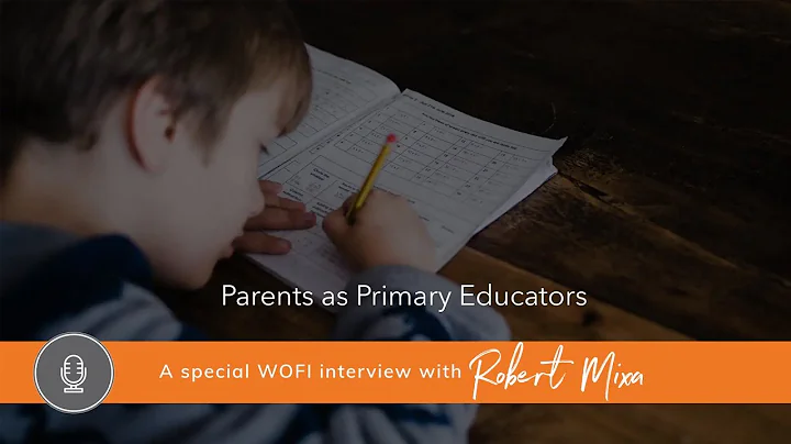 Parents as Primary Educators with Robert Mixa
