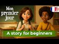 Improve your French Listening with Short Story (A1-A2) - Mon premier jour