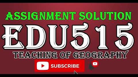 EDU515 Teaching of Geography Assignment 1 || EDU515 Assignment 1 spring 2020 || EDU515