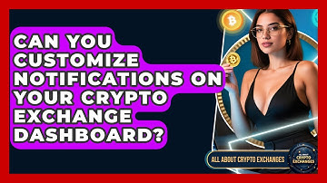 Can You Customize Notifications On Your Crypto Exchange Dashboard? - All About Crypto Exchanges