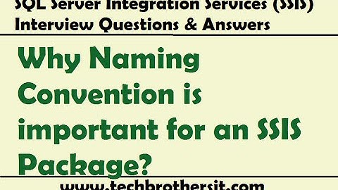 SQL Server Integration Services - Why Naming Convention is important for an SSIS Package