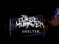 The Curse of Millhaven  -  Shelter [Official Video]