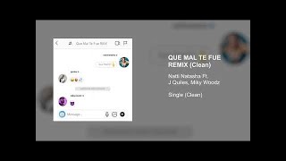 Natti Natasha Ft. J Quiles, Miky Woodz - Que Mal Te Fue Remix (Clean Version)