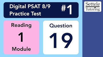 Digital PSAT 8/9 #1, Reading Module 1, Question 19 (grammar)