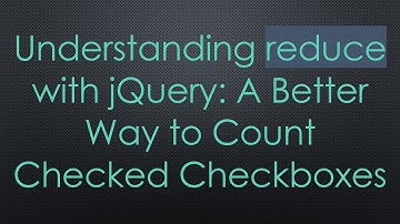 Understanding reduce with jQuery: A Better Way to Count Checked Checkboxes