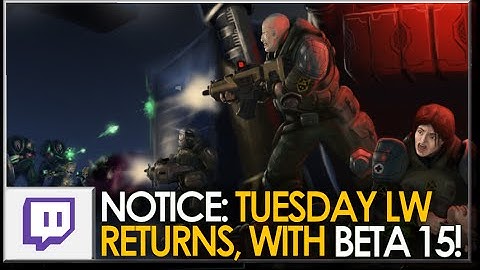 STREAMING NOTICE: Tuesday Long War returns, with Beta 15!