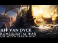 Jeff van dyck  rome 2 total war trailer music