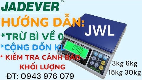 Chức năng trừ bì, cộng dồn, kiểm tra cảnh báo trọng lượng trên cân điện tử JWL hãng Jadever