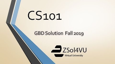 CS101 GDB Solution 2019