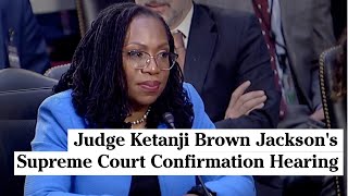 Key Moments from Ketanji Brown Jackson's Supreme Court Confirmation Hearing