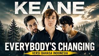 Keane - Everybody's Changing (Versi Bahasa Indonesia)