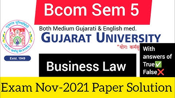 Business Law Bcom Sem 5 Gujarat University exam paper solution 2021 With True False Answers