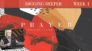 Prayer: Drawing Closer to God | Digging Deeper (Week 1) | The Point of Prayer and "The Benefit"