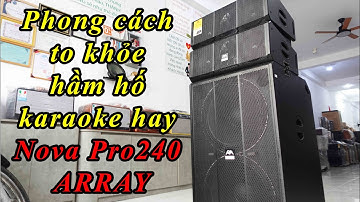 Loa kéo 4 tấc đôi cao cấp có Array đầu tiên của Nova, Pro240Array Công suất khủng hát nhẹ