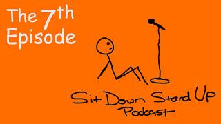 Sit Down Stand-Up - Episode 07