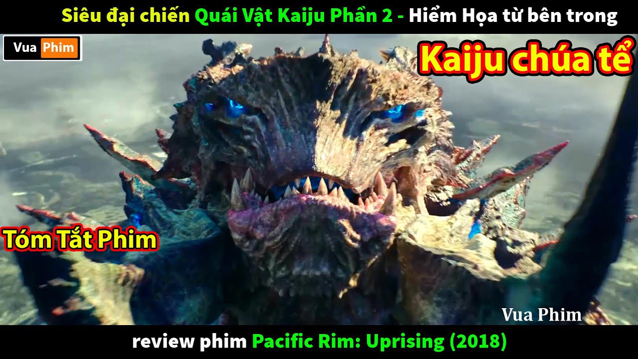 review phim Quái Vật Kaiju Phần 2 - Siêu Đại Chiến với chúa tể Kaiju cấp 6 pacific rim 2