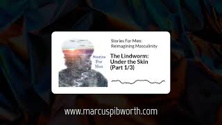 The Lindworm Part 1/3 | Stories For Men: Reimagining Masculinity