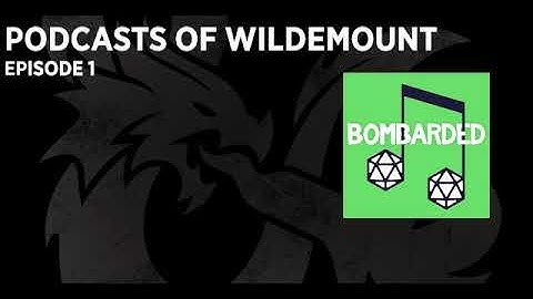 Ep. 1 | Podcasts of Wildemount - Featuring BomBARDed