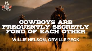 willie nelson, orville peck - cowboys are frequently secretly fond of each other (lyrics)