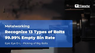 【TransferTech】3D Vision-Guided Robotic Picking of Big Bolts