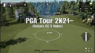 Bokars GC : 9 Hole - (PGA Tour 2K21)