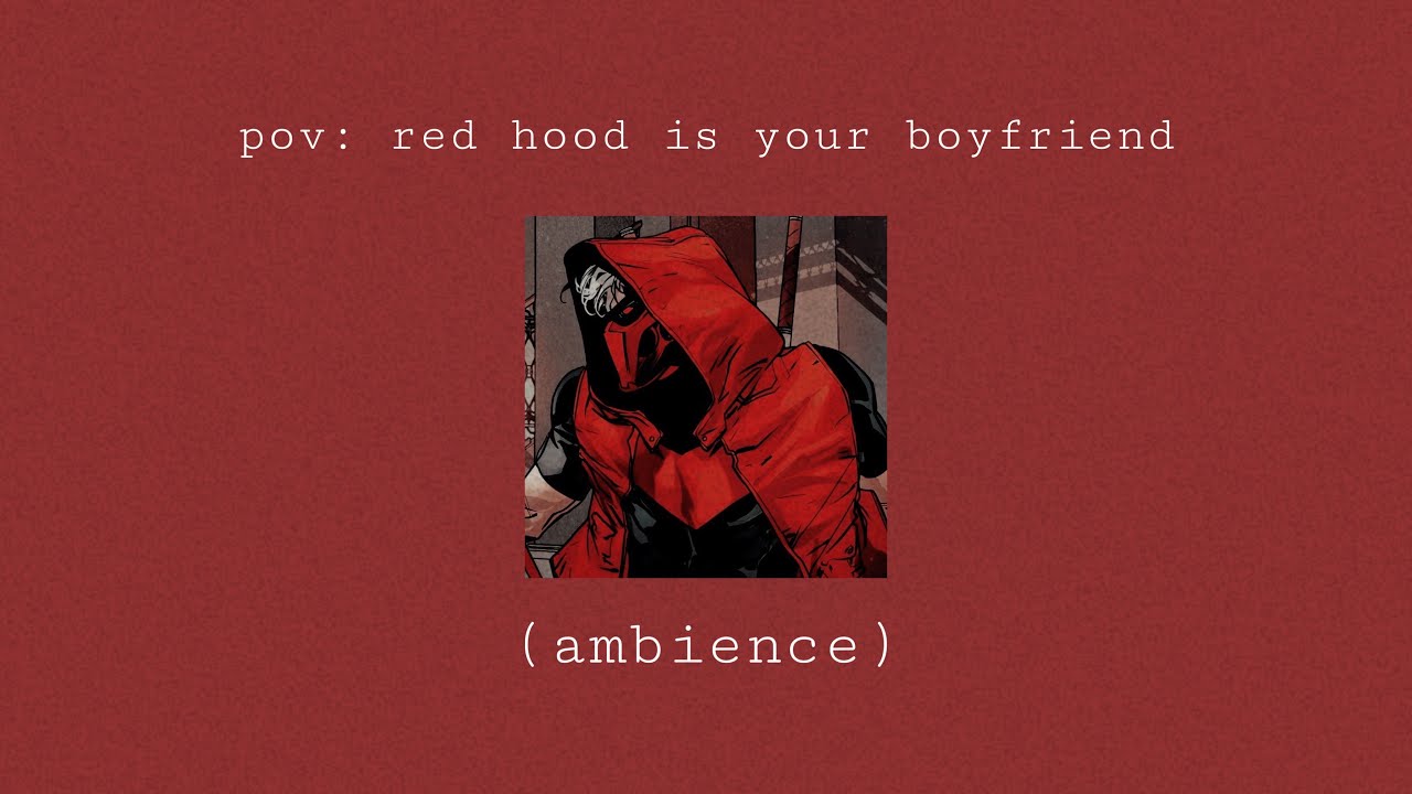 pov: red hood is your boyfriend | DC Ambience (no talking, rain, sirens, traffic)