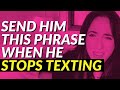 He Stopped Texting... Now What?