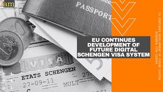 EU Continues Development of Future Digital Schengen Visa System